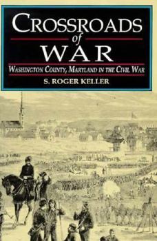 Hardcover CROSSROADS OF WAR: Washington County, Maryland in the Civil War Book
