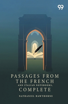 Paperback Passages From The French And Italian Notebooks, Complete Book