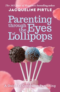 Paperback Parenting Through the Eyes of Lollipops: A Guide to Conscious Parenting Book