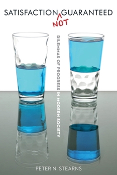 Hardcover Satisfaction Not Guaranteed: Dilemmas of Progress in Modern Society Book