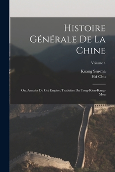 Paperback Histoire générale de la Chine: Ou, Annales de cet empire; traduites du Tong-kien-kang-mou; Volume 4 [French] Book