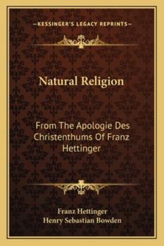 Paperback Natural Religion: From The Apologie Des Christenthums Of Franz Hettinger Book