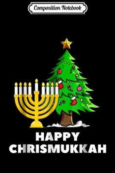 Composition Notebook: Happy Chrismukkah Funny Hanukkah and Christmas Gift  Journal/Notebook Blank Lined Ruled 6x9 100 Pages