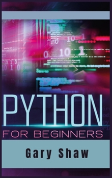 Hardcover Python for Beginners: Start Right Now to Learn computer programming with the Best Crash Course. Improve your Skills with Machine Learning, D Book
