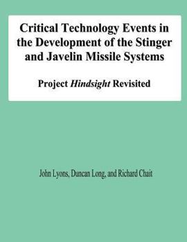 Paperback Critical Technology Events in the Development of the Stinger and Javelin Missile Systems: Project Hindsight Revisited Book