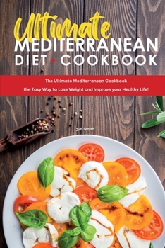 Paperback Ultimate Mediterranean Diet Cookbook: The Ultimate Mediterranean Cookbook the Easy Way to Lose Weight and Improve your Healthy Life! Book