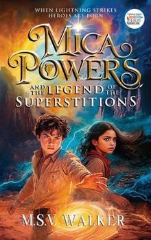 Hardcover Mica Powers and the Legend of the Superstitions: When Lightning Strikes Heroes Are Born Book