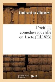 Paperback L'Actrice, Comédie-Vaudeville En 1 Acte [French] Book