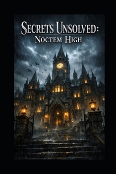 Paperback Secrets Unsolved: Noctem High: Secrets Unsolved: Noctem High Fantasy book YA novel 6x9 inches Dialogue/ script style for better imagery. Book