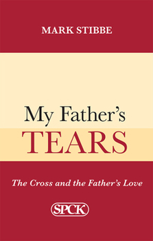 Paperback My Father's Tears: The Cross and the Father's Love Book