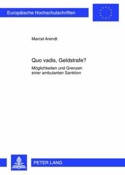 Paperback Quo Vadis, Geldstrafe?: Moeglichkeiten Und Grenzen Einer Ambulanten Sanktion [German] Book