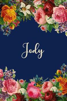 Paperback Jody: Personalized Name Floral Design Matte Soft Cover Notebook Journal to Write In. 120 Blank Lined Pages Book