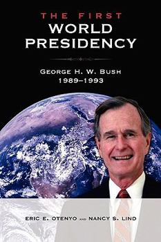 Paperback The First World Presidency: George H. W. Bush, 1989-1993 Book