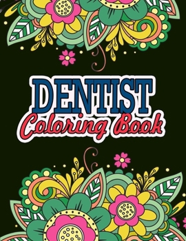 Paperback Dentist Coloring Book: Dentist Gift Ideas Dentist Gifts Funny Coloring Book For Dentist Relaxation Book