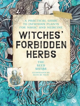 Paperback Witches' Forbidden Herbs: A Practical Guide to Infamous Plants for Magic and Medicine Book