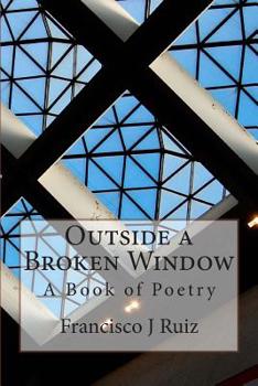 Paperback Outside a Broken Window: A Book of Poetry Book