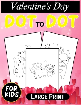 Paperback Valentine's Day Dot To Dot Book For Kids Large Print: Cute and Fun Valentine's Day Dot-to-Dot Puzzle book for Kids Book