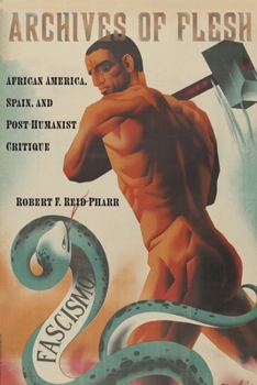 Paperback Archives of Flesh: African America, Spain, and Post-Humanist Critique Book