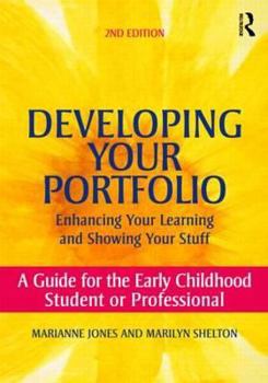 Paperback Developing Your Portfolio - Enhancing Your Learning and Showing Your Stuff: A Guide for the Early Childhood Student or Professional Book