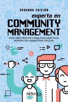 Paperback Experto En Community Management: Guía 100% práctica para iniciarse en el mundo del marketing digital. [Spanish] Book