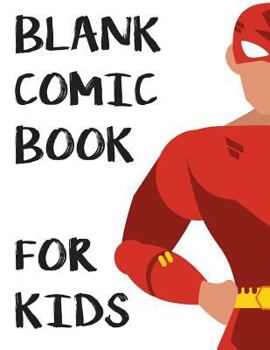 Paperback Blank Comic Book for Kids: A Super Hero and Comic Template Book for Drawing Book