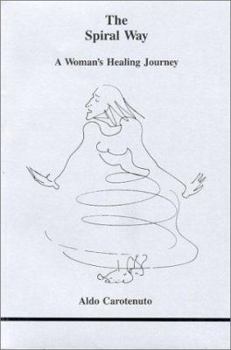 The Spiral Way: A Woman's Healing Journey (Studies in Jungian Psychology By Jungian Analysts, 25) - Book #25 of the Studies in Jungian Psychology by Jungian Analysts