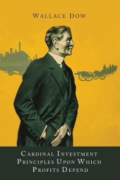 Paperback Cardinal Investment Principles Upon Which Profits Depend Book
