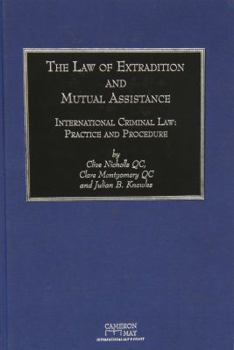 Hardcover The Law of Extradition and Mutual Assistance: International Criminal Law, Practice and Procedure Book