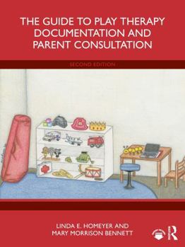 Paperback The Guide to Play Therapy Documentation and Parent Consultation Book
