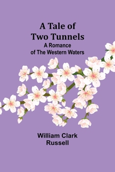 Paperback A Tale of Two Tunnels: A Romance of the Western Waters Book