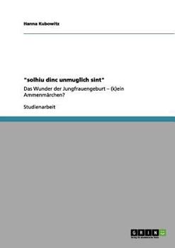 Paperback "solhiu dinc unmuglîch sint": Das Wunder der Jungfrauengeburt - (k)ein Ammenmärchen? [German] Book