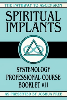 Spiritual Implants: Systemology Professional Course Booklet #11 (The Pathway to Ascension)