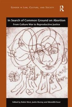 Paperback In Search of Common Ground on Abortion: From Culture War to Reproductive Justice Book