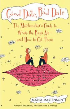 Paperback Good Date, Bad Date: The Matchmaker's Guide to Where the Boys Are and How to Get Them Book
