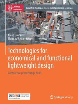 Paperback Technologies for Economical and Functional Lightweight Design: Conference Proceedings 2018 Book