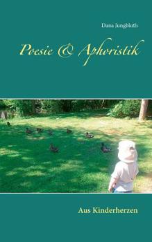 Paperback Poesie & Aphoristik: Aus Kinderherzen [German] Book