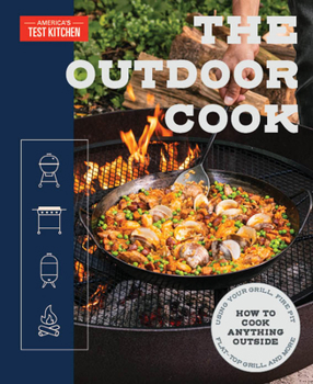 Paperback The Outdoor Cook: How to Cook Anything Outside Using Your Grill, Fire Pit, Flat-Top Grill, and More Book