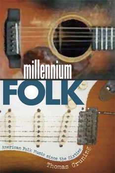 Paperback Millennium Folk: American Folk Music Since the Sixties Book