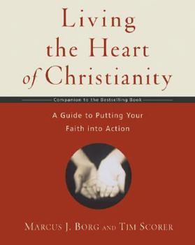 Paperback Living the Heart of Christianity: A Companion Workbook to the Heart of Christianity-A Guide to Putting Your Faith Into Action Book