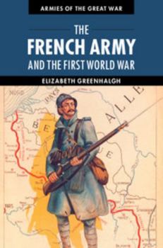 The French Army and the First World War - Book  of the Armies of the Great War