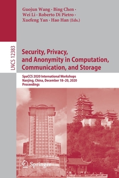 Paperback Security, Privacy, and Anonymity in Computation, Communication, and Storage: Spaccs 2020 International Workshops, Nanjing, China, December 18-20, 2020 Book