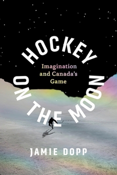 Paperback Hockey on the Moon: Imagination and Canada's Game Book