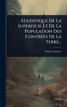 Statistique De La Superficie Et De La Population Des ContrÃ(c)es De La Terre... (French Edition)