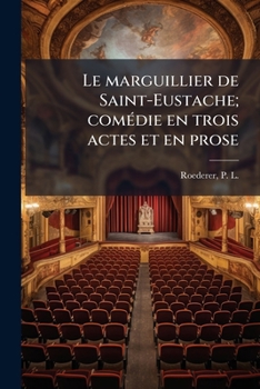Paperback Le marguillier de Saint-Eustache; comédie en trois actes et en prose [French] Book