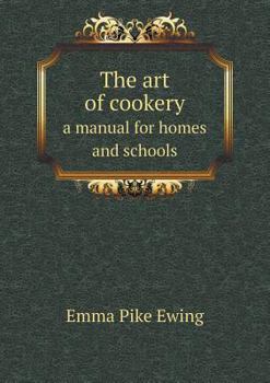 Paperback The art of cookery a manual for homes and schools Book