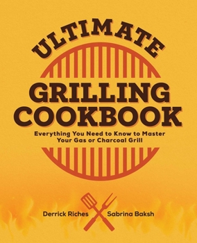 Paperback Ultimate Grilling Cookbook: Everything You Need to Know to Master Your Gas or Charcoal Grill Book