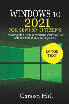 Paperback Windows 10 2021 for Senior Citizens: A Complete Guide to Microsoft Windows 10 with the Latest Tips and Updates Book