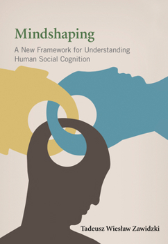 Hardcover Mindshaping: A New Framework for Understanding Human Social Cognition Book