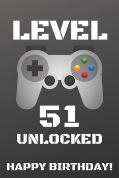 Paperback Level 51 Unlocked Happy Birthday!: Gamer Notebook / Journal / Diary / Achievement / Card / Appreciation Gift (6 x 9 - 110 Blank Lined Pages) Book