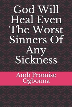 Paperback God Will Heal Even The Worst Sinners Of Any Sickness Book